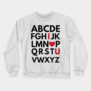 I love u - i love you - alphabet - ABC Crewneck Sweatshirt